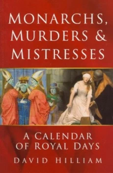 Image of Monarchs Murders and Mistresses by David Hilliam Book