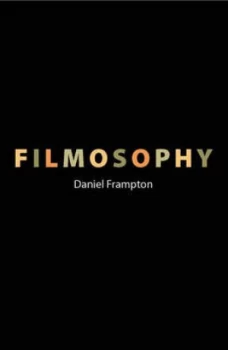 Image of Filmosophy by Daniel Frampton Paperback