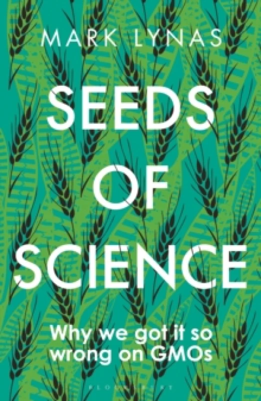 Image of Seeds of Science : Why We Got It So Wrong On GMOs Paperback / softback
