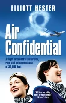 Image of Air Confidential : A Flight Attendant's Tales of Sex, Rage and Outrageousness at 30, 000 Feet