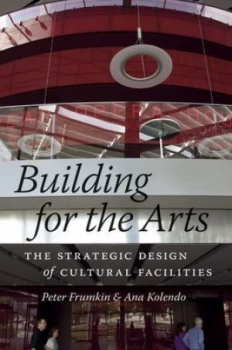 Image of Building for the Arts by Peter Frumkin Hardback
