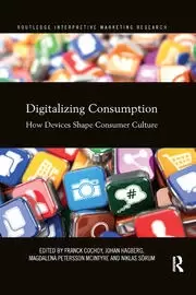 Image of Digitalizing Consumption How devices shape consumer culture
