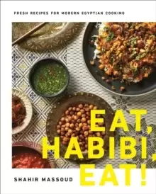 Image of Eat, Habibi, Eat! : Fresh Recipes for Modern Egyptian Cooking