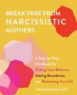 Image of break free from narcissistic mothers a step by step workbook for ending tox
