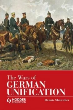 Image of The Wars of German Unification by Dennis Showalter Paperback