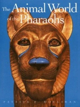 Image of The Animal World of the Pharaohs by Patrick F Houlihan Hardback