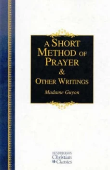 Image of A Short Method of Prayer and Other Writings by Madam Guyon Hardback