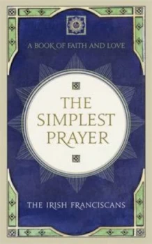 Image of The Simplest Prayer by The Irish Franciscans Hardback