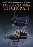 image of lights camera witchcraft a critical history of witches in american film and