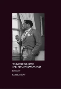 Image of Tennessee Williams and His Contemporaries by Tennessee Williams Scholars Conference and William Robert Bray Hardback