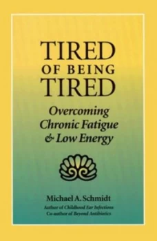 Image of Tired of Being Tired by Michael A. Schmidt Ph.D. Paperback
