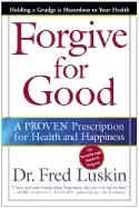 Image of forgive for good a proven prescription for health and happiness