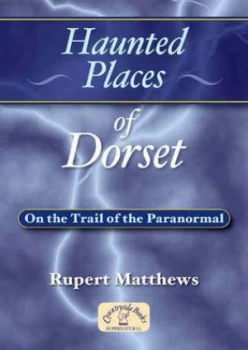 Image of Haunted Places of Dorset by Rupert Matthews Paperback