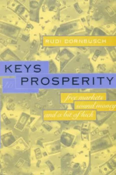 Image of Keys to Prosperity by Rudi Dornbusch Hardback