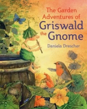 Image of The garden adventures of Griswald the Gnome by Daniela Drescher