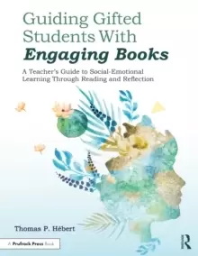 Image of Guiding Gifted Students With Engaging Books : A Teacher's Guide to Social-Emotional Learning Through Reading and Reflection