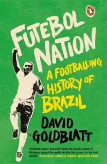 Image of Futebol Nation : A Footballing History of Brazil