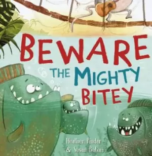 Image of Beware the Mighty Bitey by Heather Pindar