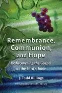 Image of remembrance communion and hope rediscovering the gospel at the lords table