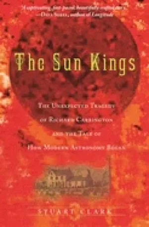 Image of sun kings the unexpected tragedy of richard carrington and the tale of how