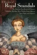Image of treasury of royal scandals the shocking true stories of historys wickedest