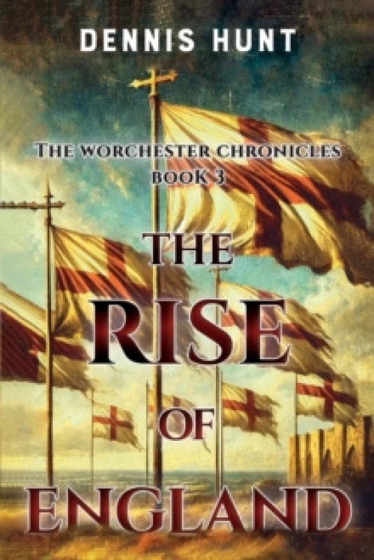 Image of The Worchester Chronicles Book 3: The Rise of England Paperback / softback