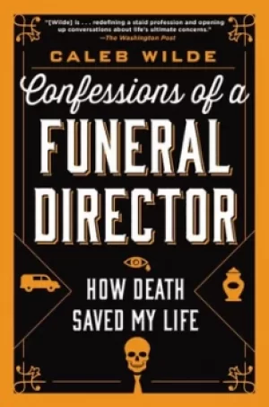 Image of Confessions of a Funeral Director by Caleb Wilde