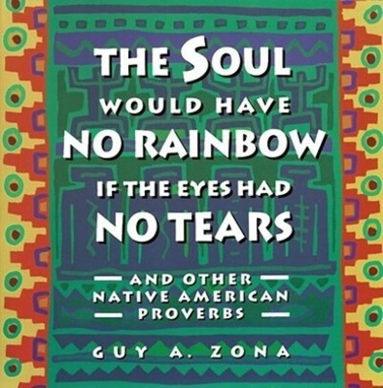 Image of The Soul Would Have No Rainbow If the Eyes Had No Tears by Guy a Zona Book