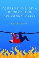 Image of confessions of a recovering fundamentalist