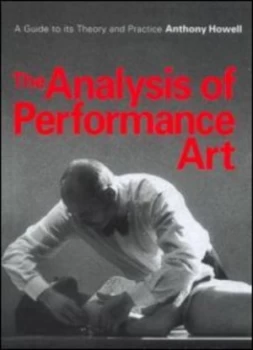Image of The Analysis of Performance Art by Anthony Howell Paperback