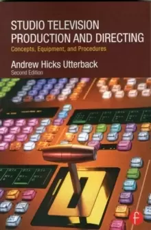 Image of Studio Television Production and Directing : Concepts, Equipment, and Procedures