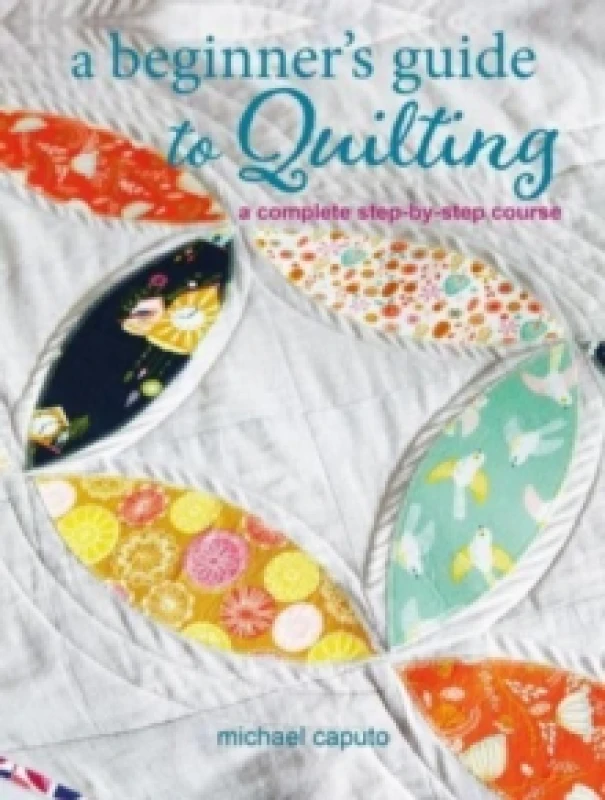 Image of A Beginners Guide to Quilting : A Complete Step-by-Step Course Paperback / softback
