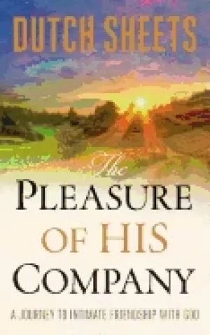 Image of pleasure of his company a journey to intimate friendship with god