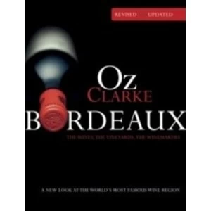 Image of Oz Clarke Bordeaux Third Edition : A new look at the world's most famous wine region