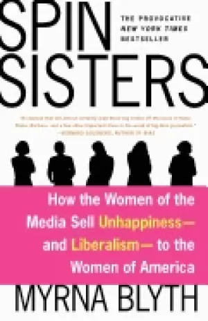 Image of spin sisters how the women of the media sell unhappiness and liberalism