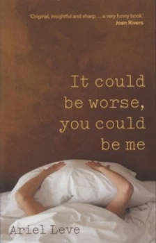 Image of It Could Be Worse You Could Be Me by Ariel Leve and Ariel Leve Paperback