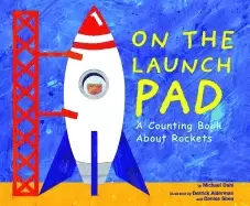 Image of on the launch pad a counting book about rockets