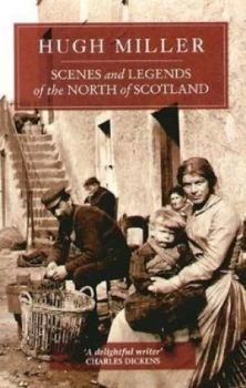 Image of Scenes and Legends of the North of Scotland or the Traditional History of Cromarty by Hugh Miller and James Robertson Paperback