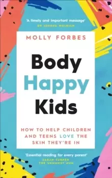 Image of Body Happy Kids : How to help children and teens love the skin they're in