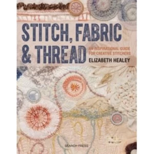 Image of Stitch, Fabric & Thread : An Inspirational Guide for Creative Stitchers