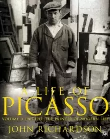 Image of A Life of Picasso Volume II : 1907 1917: The Painter of Modern Life