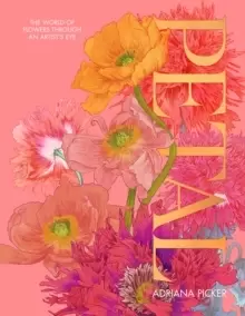 Image of Petal : The World of Flowers Through an Artist's Eye