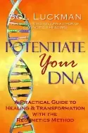 Image of potentiate your dna a practical guide to healing and transformation with th