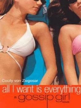 Image of All I Want Is Everything by Cecily Von Ziegesar Paperback