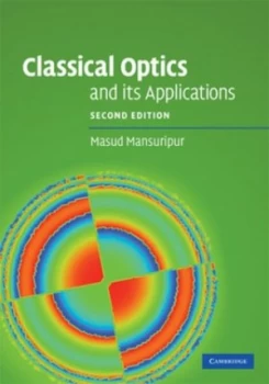 Image of Classical Optics and Its Applications by Masud Mansuripur Hardback