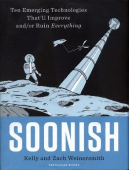 Image of Soonish by Dr. Kelly Weinersmith Hardback