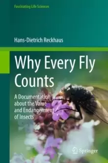 Image of Why Every Fly Counts : A Documentation about the Value and Endangerment of Insects