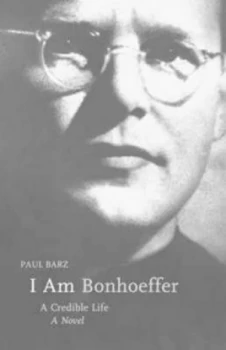 Image of I Am Bonhoeffer by Paul Barz Hardback