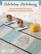 Image of tabletop stitchery set your table with 12 inviting embroidery and patchwork