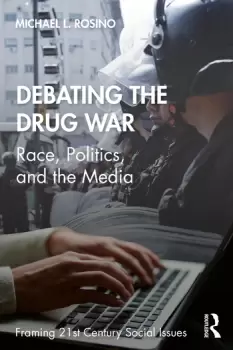 Image of Debating the Drug WarRace Politics and the Media